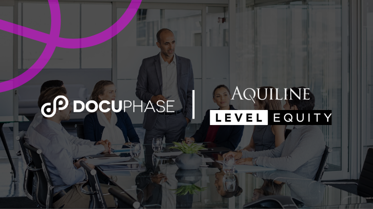 DocuPhase Announces Major Investment by Aquiline Capital Partners and Level Equity
