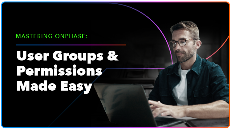 Mastering onPhase: User Groups & Permissions Made Easy