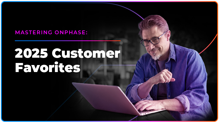 Mastering onPhase: 2025 Customer Favorites