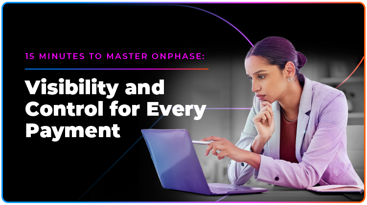 Visibility & Control for Every Payment