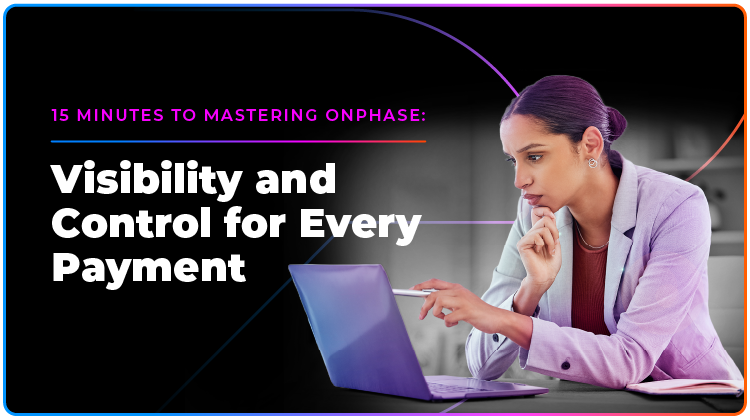 Mastering onPhase: Visibility and Control for Every Payment
